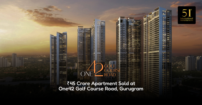 ₹45 crore apartment sold at One42 Golf Course Road Gurugram luxury real estate